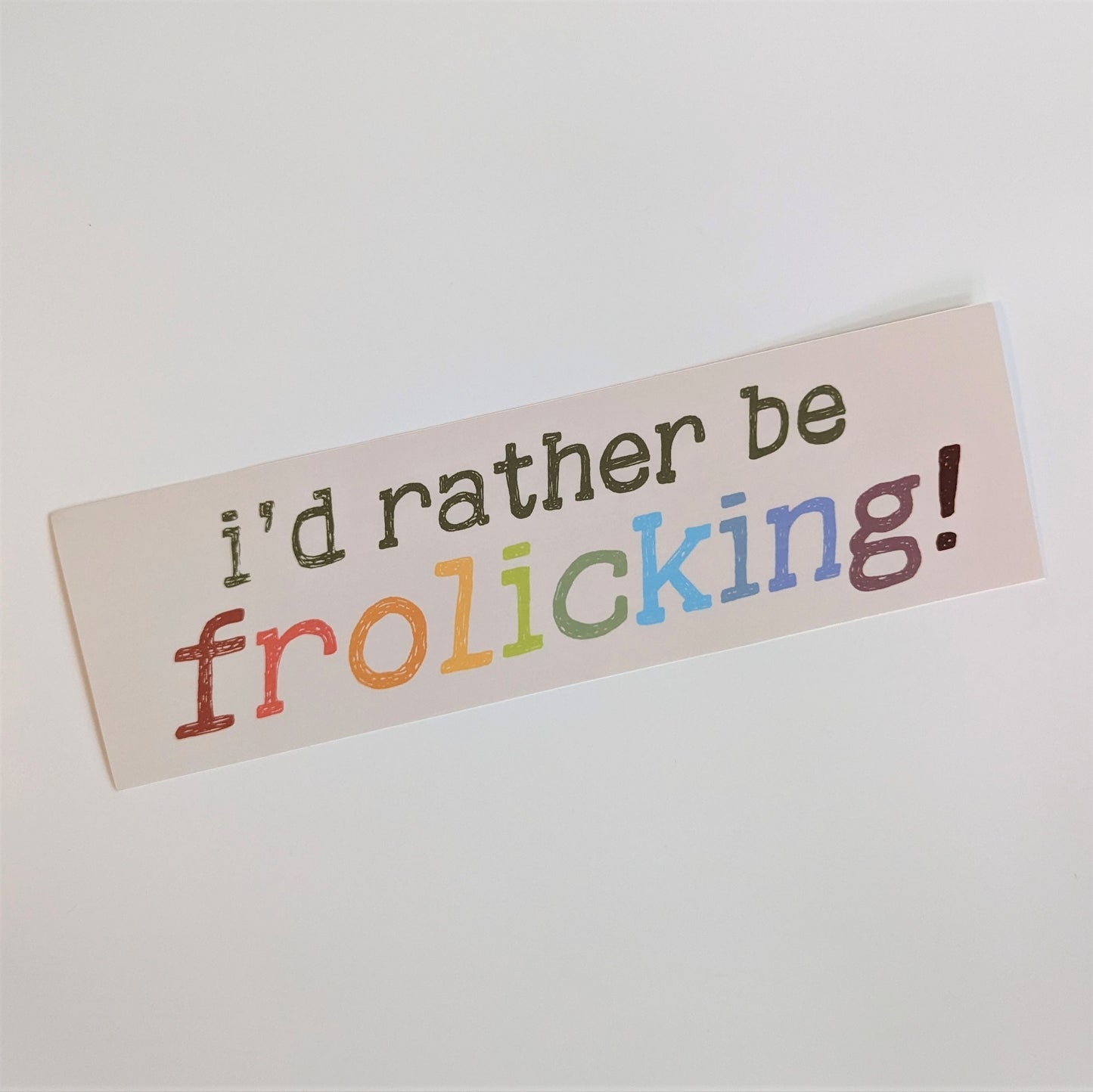 Bumper Sticker - I'd Rather Be Frolicking