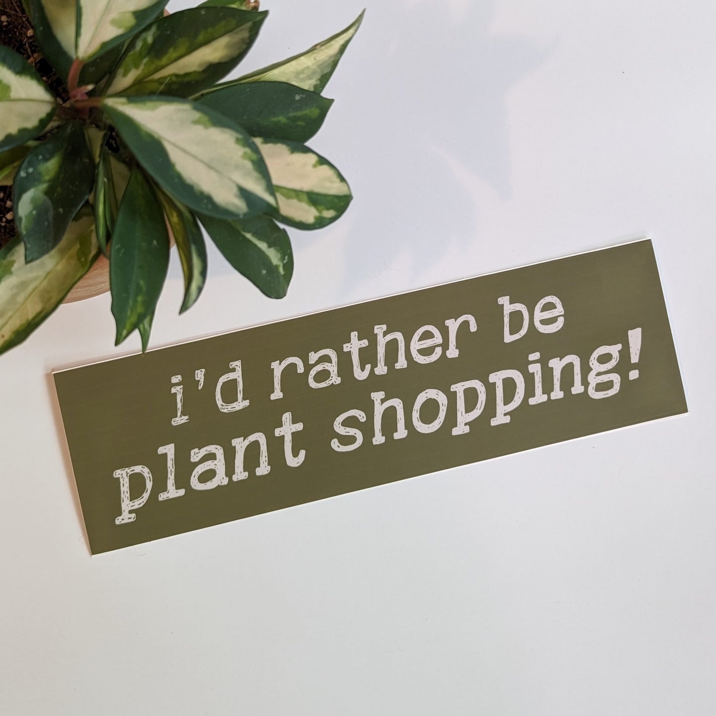 Bumper Sticker - I'd Rather Be Plant Shopping
