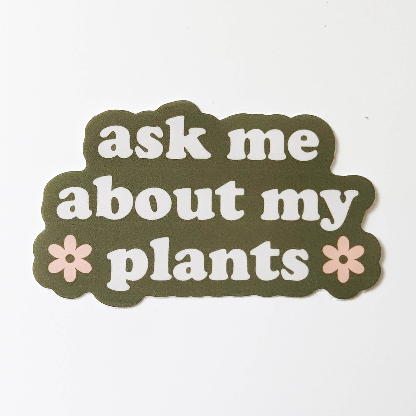 Ask Me About My Plants Sticker